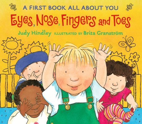 Judy Hindley - Eyes, Nose, Fingers, and Toes: A First Book All about You (a Rhyming Board Book Celebrating Body Awareness - For Babies and Toddlers), Kartonnage