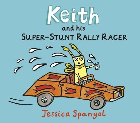 Jessica Spanyol - Keith and His Super-Stunt Rally Racer, Inbunden