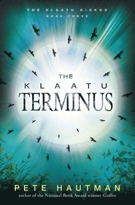 Pete Hautman - The Klaatu Terminus, Inbunden