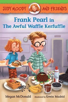 Megan McDonald - Judy Moody and Friends: Frank Pearl in the Awful Waffle Kerfuffle, Inbunden