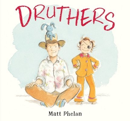 Matt Phelan - Druthers, Inbunden