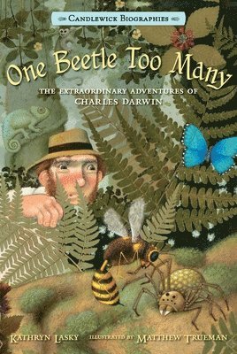 Kathryn Lasky - One Beetle Too Many: The Extraordinary Adventures of Charles Darwin: Candlewick Biographies, Inbunden. Tillgänglighet: Tillfälligt slut