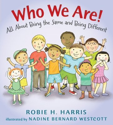 Robie H. Harris - Who We Are!: All about Being the Same and Being Different, Inbunden. Tillgänglighet: Tillfälligt slut