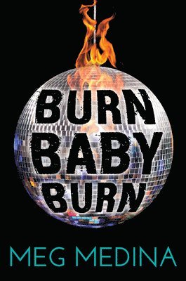Meg Medina - Burn Baby Burn, Inbunden