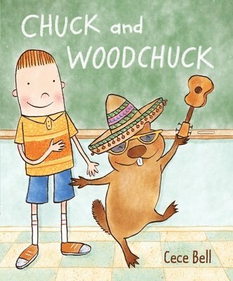 Cece Bell - Chuck and Woodchuck, Inbunden