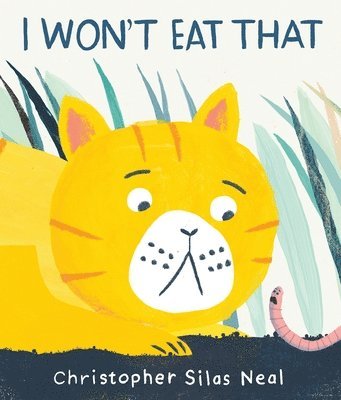 Christopher Silas Neal - I Won't Eat That, Inbunden