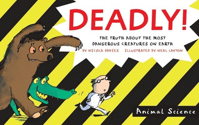 Nicola Davies - Deadly!: The Truth about the Most Dangerous Creatures on Earth, Häftad