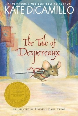 Kate DiCamillo - The Tale of Despereaux: Being the Story of a Mouse, a Princess, Some Soup, and a Spool of Thread (a Middle-Grade Classic about Courage, Friendship, an, Häftad