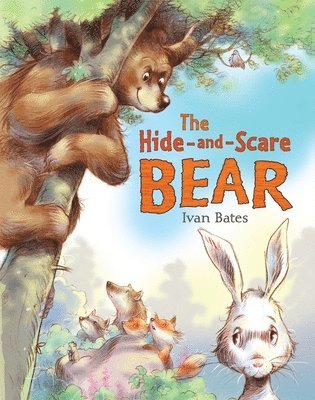 Ivan Bates - The Hide-And-Scare Bear, Inbunden
