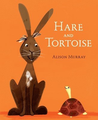Alison Murray - Hare and Tortoise: (A Classic Aesop's Fable about Perseverance, Patience & Determination for Preschool and Kindergarten Classroom Read-Alouds and Kids, Inbunden. Tillgänglighet: Tillfälligt slut