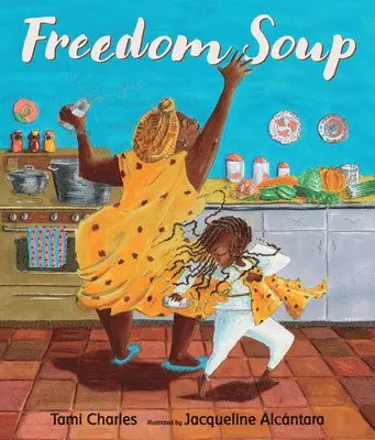 Tami Charles - Freedom Soup: (A Haitian New Year's Tale about Family, Cultural Heritage, Traditions & the Haitian Revolution for Grades K-4 Classroom Read-Alouds and, Inbunden. Tillgänglighet: Lägg i varukorg