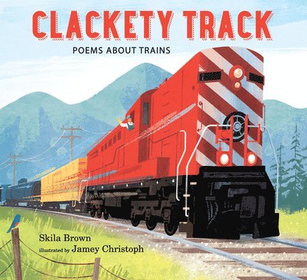 Skila Brown - Clackety Track: Poems about Trains, Inbunden. Tillgänglighet: Tillfälligt slut