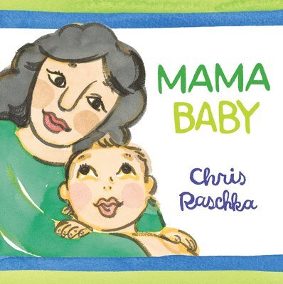 Chris Raschka - Mama Baby, Inbunden