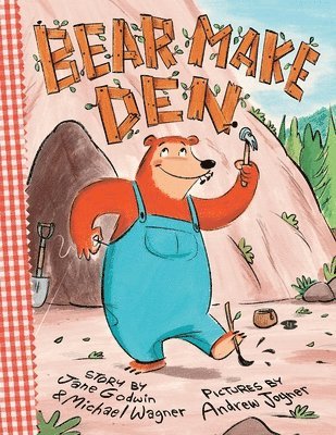 Jane Godwin, Michael Wagner - Bear Make Den, Inbunden. Tillgänglighet: Tillfälligt slut