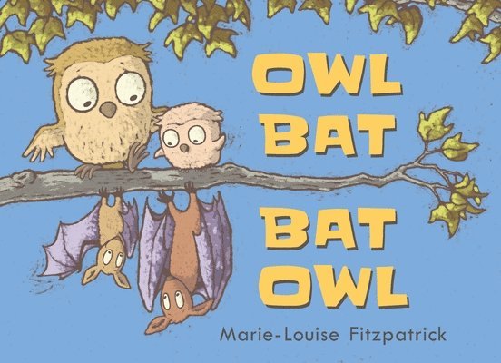Marie-Louise Fitzpatrick - Owl Bat Bat Owl, Inbunden