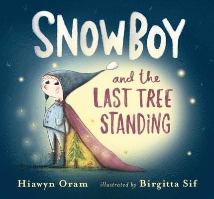 Hiawyn Oram - Snowboy and the Last Tree Standing, Inbunden