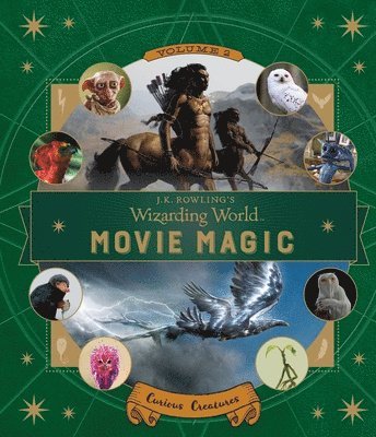 Ramin Zahed - J.K. Rowling's Wizarding World: Movie Magic Volume Two: Curious Creatures, Inbunden