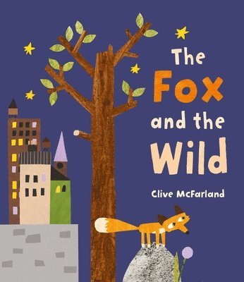 Clive McFarland - The Fox and the Wild, Inbunden