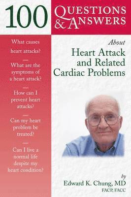 Edward K. Chung - 100 Q&as about Heart Attack and Related Cardiac Problems, Häftad. Tillgänglighet: Tillfälligt slut