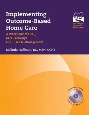 Melinda Huffman - Implementing Outcome-Based Home Care: A Workbook of Obqi, Care Pathways and Disease Management: ., Häftad. Tillgänglighet: Lägg i varukorg