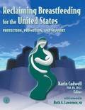 Reclaiming Breastfeeding for the United States:  Protection, Promotion and Support