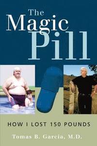 The Magic Pill: How I Lost 150 Pounds