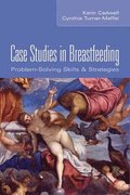 Case Studies in Breastfeeding: Problem Solving Skills and Strategies