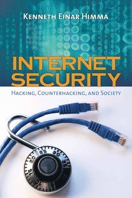 Kenneth Einar Himma - Internet Security: Hacking, Counterhacking, and Society: Hacking, Counterhacking, and Society, Häftad. Tillgänglighet: Tillfälligt slut