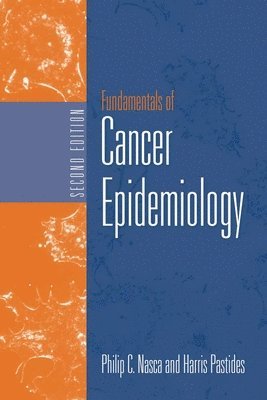 Phillip C. Nasca, Harris Pastides - Fundamentals of Cancer Epidemiology, Häftad