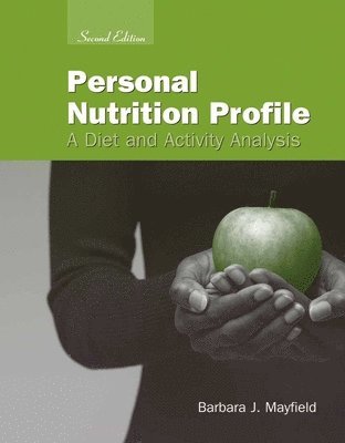Barbara J. Mayfield - Personal Nutrition Profile: A Diet and Activity Analysis: ., Häftad