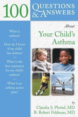 Claudia S. Plottel, B. Robert Feldman - 100 Questions & Answers About Your Child's Asthma, Häftad. Tillgänglighet: Lägg i varukorg