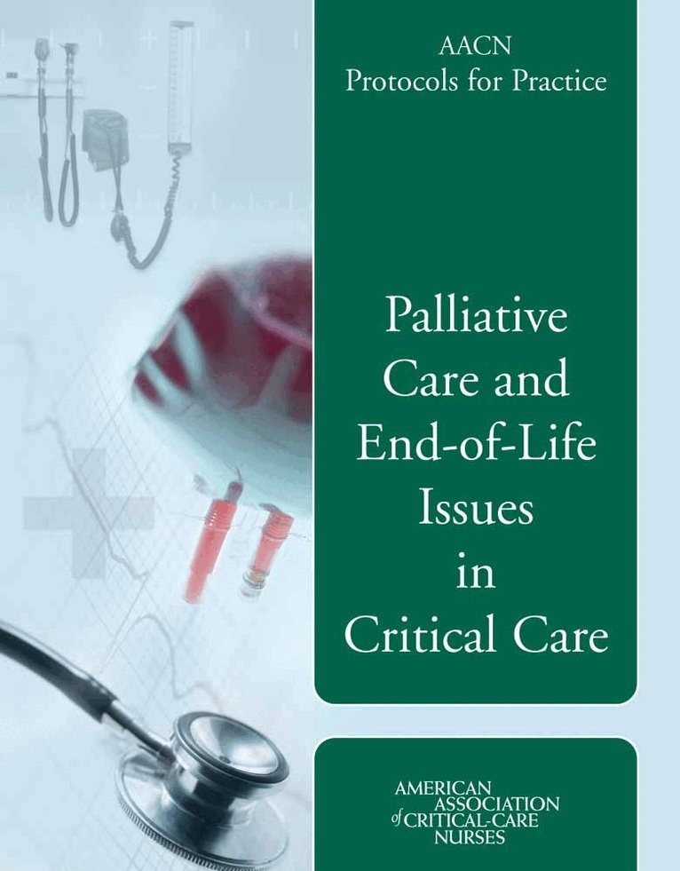 Justine Medina, Kathleen Puntillo - AACN Protocols for Practice: Palliative Care and End-of-Life Issues in Critical Care, Häftad