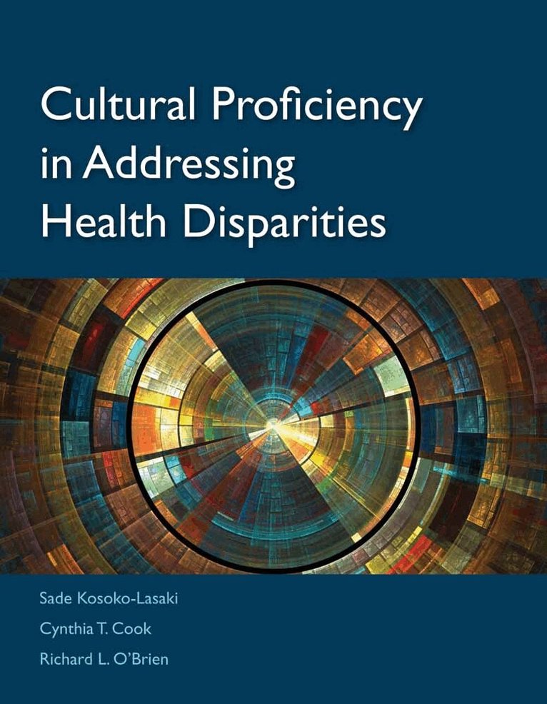 Sade Kosoko-Lasaki, Cynthia Theresa Cook, Richard L. O'Brien - Cultural Proficiency in Addressing Health Disparities, Häftad