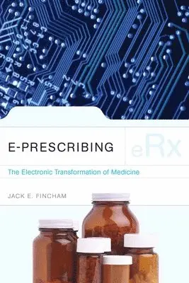 Jack E. Fincham - E-Prescribing: The Electronic Transformation of Medicine: ., Häftad. Tillgänglighet: Lägg i varukorg