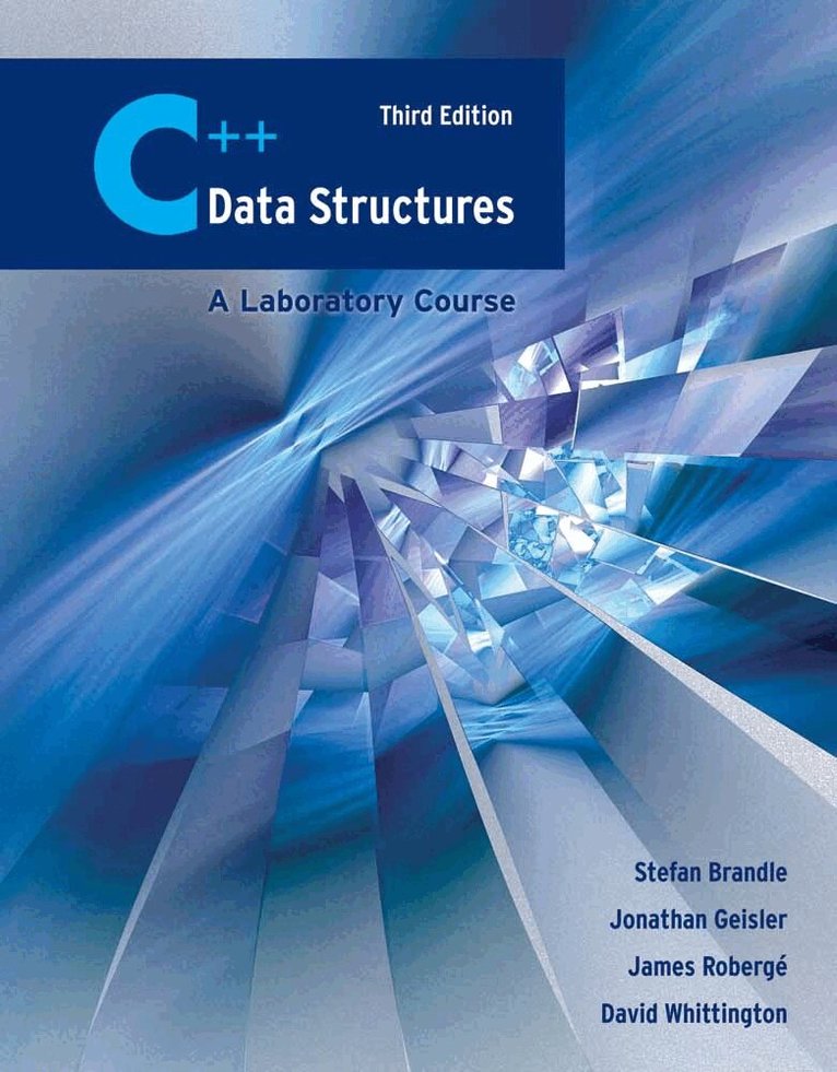 Stefan Brandle, James Robergé, Jonathan Geisler, David Whittington - C++ Data Structures: a Laboratory Course, Häftad