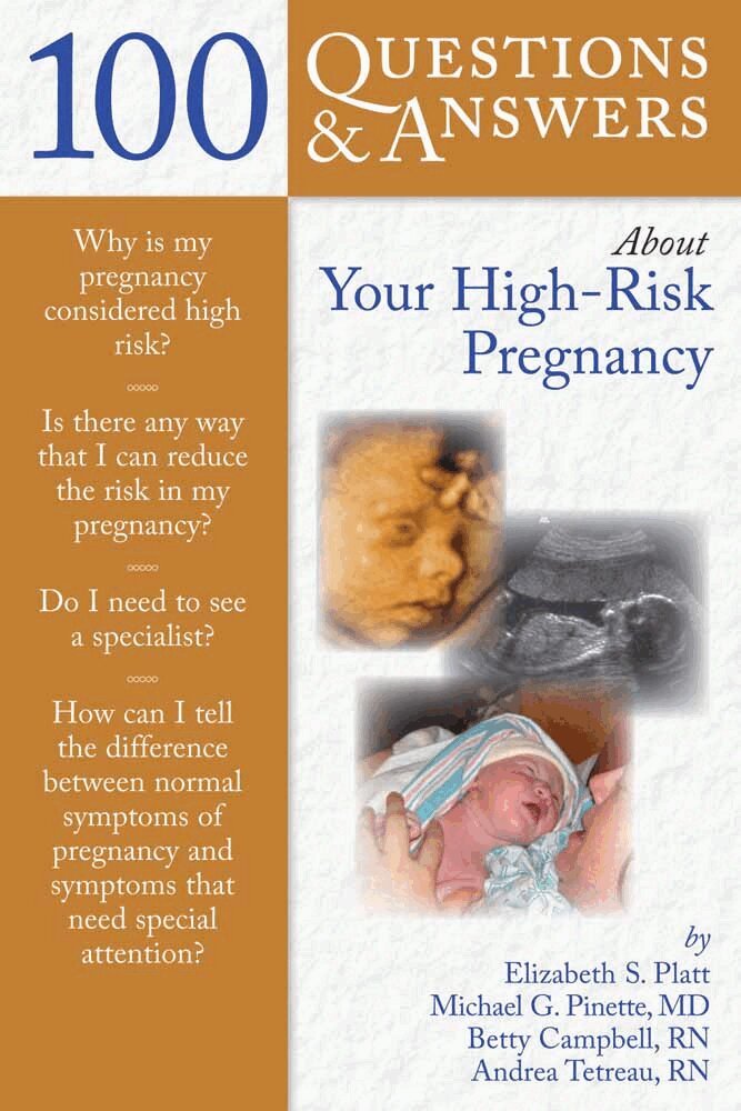 Elizabeth S. Platt, Betty Campbell, Andrea Tetreau, Michael G. Pinette - 100 Questions & Answers About Your High-Risk Pregnancy, Häftad