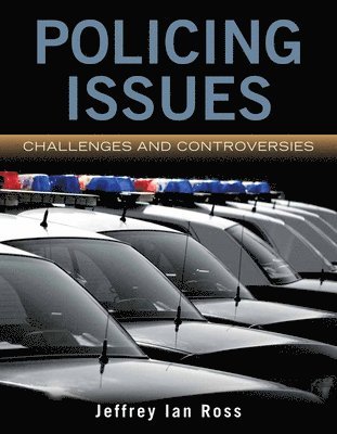 Jeffrey Ian Ross - Policing Issues: Challenges & Controversies: Challenges & Controversies, Häftad. Tillgänglighet: Tillfälligt slut