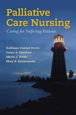 Kathleen Ouimet Perrin, Caryn A. Sheehan - Palliative Care Nursing: Caring for Suffering Patients, Häftad. Tillgänglighet: Tillfälligt slut