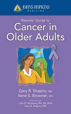 Gary R. Shapiro, Ilene Browner - Johns Hopkins Patients' Guide to Cancer in Older Adults, Häftad. Tillgänglighet: Lägg i varukorg