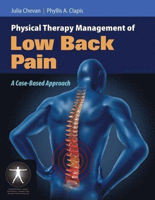 Julia Chevan, Phyllis Clapis - Physical Therapy Management of Low Back Pain: A Case-Based Approach, Häftad. Tillgänglighet: Tillfälligt slut