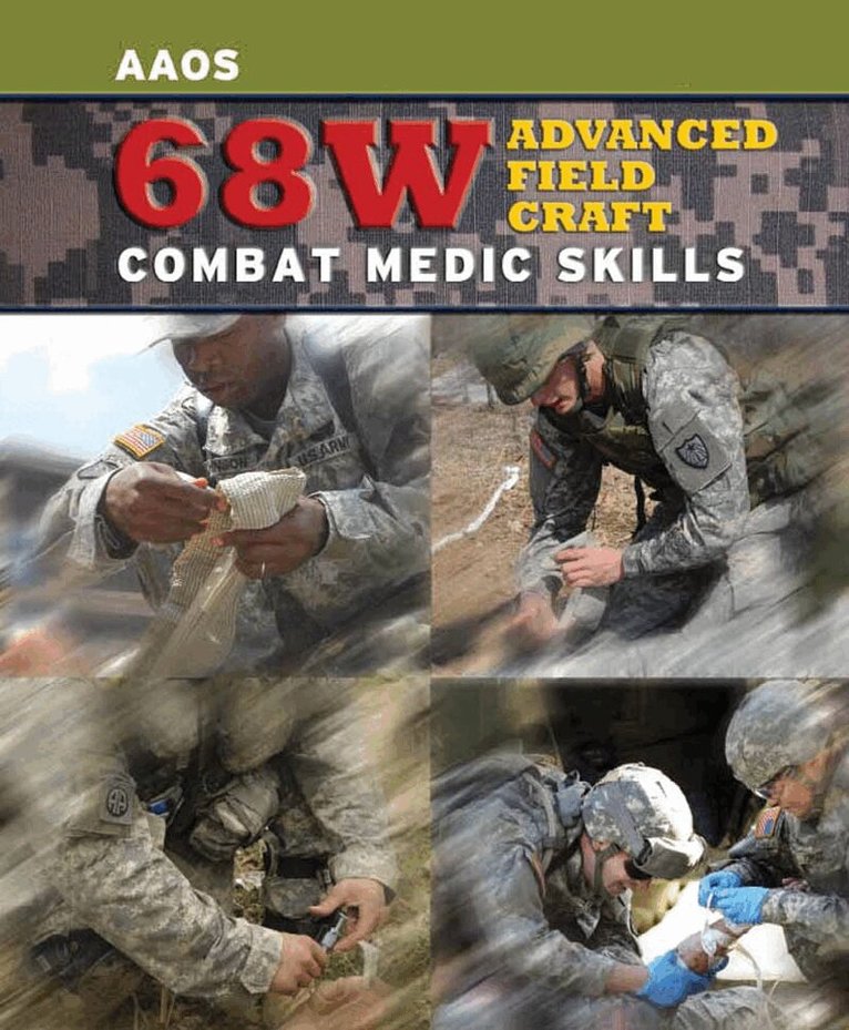 American Academy of Orthopaedic Surgeons (AAOS) - 68W Advanced Field Craft: Combat Medic Skills, Häftad