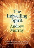 The Indwelling Spirit - The Work of the Holy Spirit in the Life of the Believer
