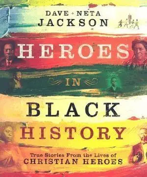 Dave Jackson, Neta Jackson - Heroes in Black History – True Stories from the Lives of Christian Heroes, Häftad. Tillgänglighet: Lägg i varukorg