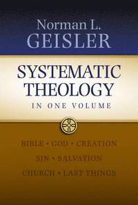 Systematic Theology Norman L Geisler Bok 9780764206030 Bokus