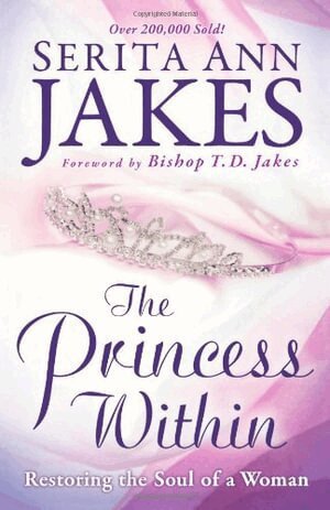 Serita Ann Jakes, T. Jakes - Princess Within – Restoring the Soul of a Woman, Häftad. Tillgänglighet: Lägg i varukorg