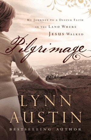 Lynn Austin - Pilgrimage – My Journey to a Deeper Faith in the Land Where Jesus Walked, Häftad