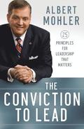 The Conviction to Lead: 25 Principles for Leadership That Matters