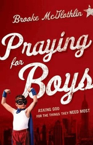 Brooke Mcglothlin, Cliff Graham - Praying for Boys – Asking God for the Things They Need Most, Häftad