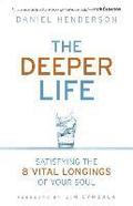 Deeper Life: Satisfying the 8 Vital Longings of Your Soul