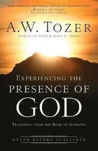 Experiencing the Presence of God - Teachings from the Book of Hebrews